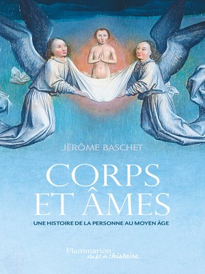 cover image of Corps et âmes. Une histoire de la personne au Moyen Âge
